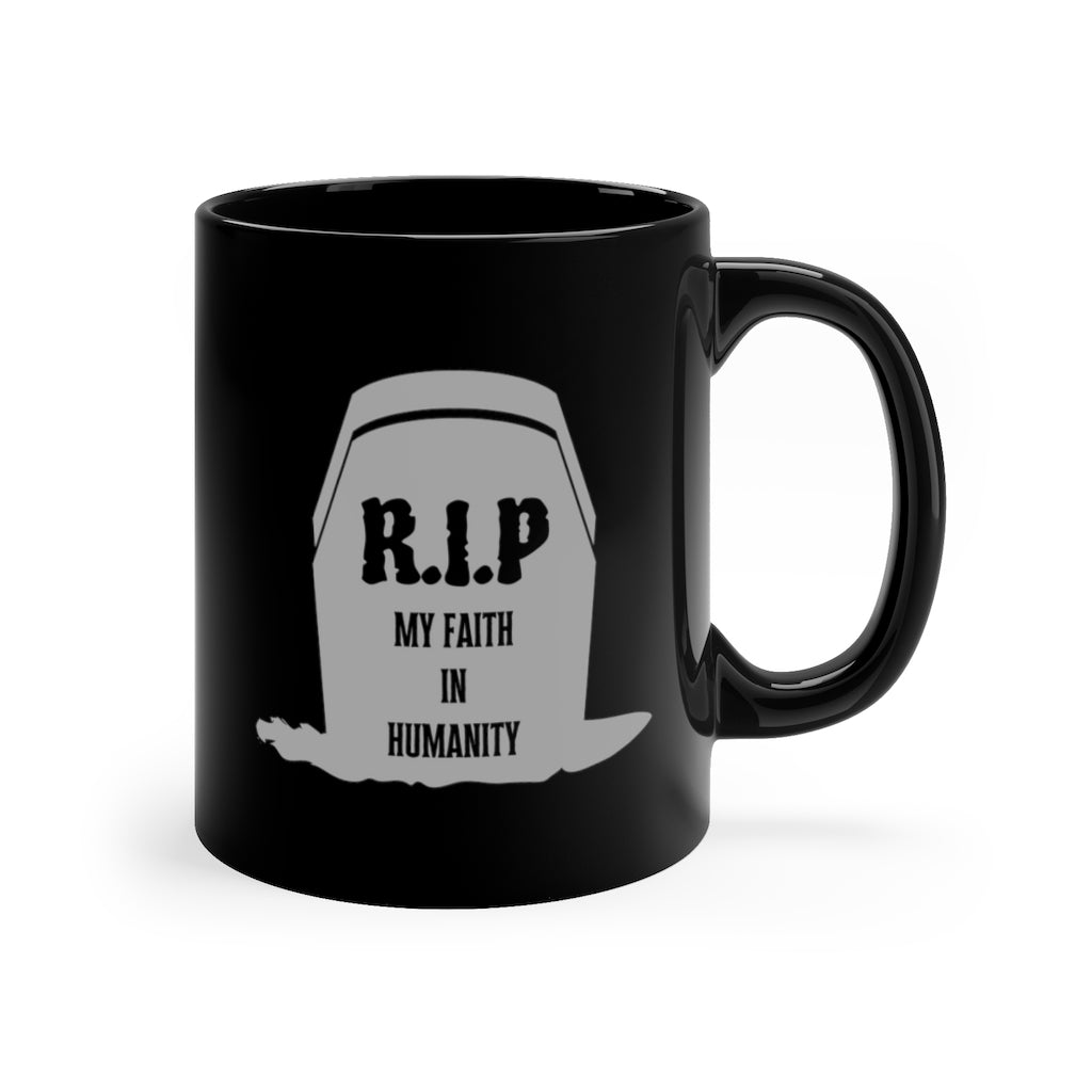 R.I.P Faith in Humanity | Sarcastic Coffee Mug
