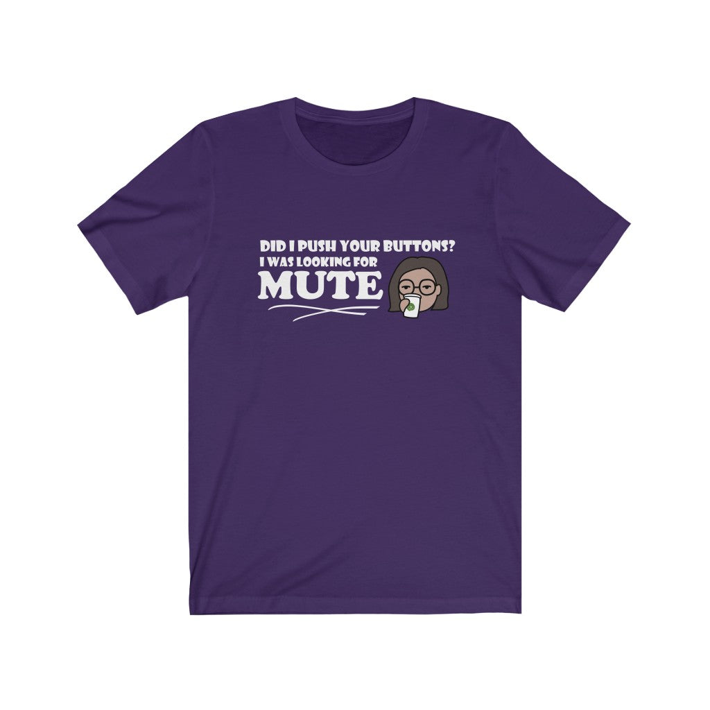 Pushed Your Buttons | Sarcastic Tshirt