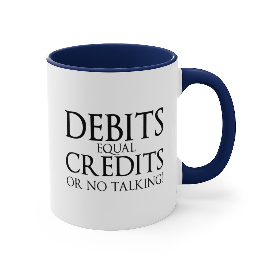 Debits Equal Credits | Excuse My Accrued Humor | Funny Coffee Mug | Gifts for accountant | Accountant Coffee Mug