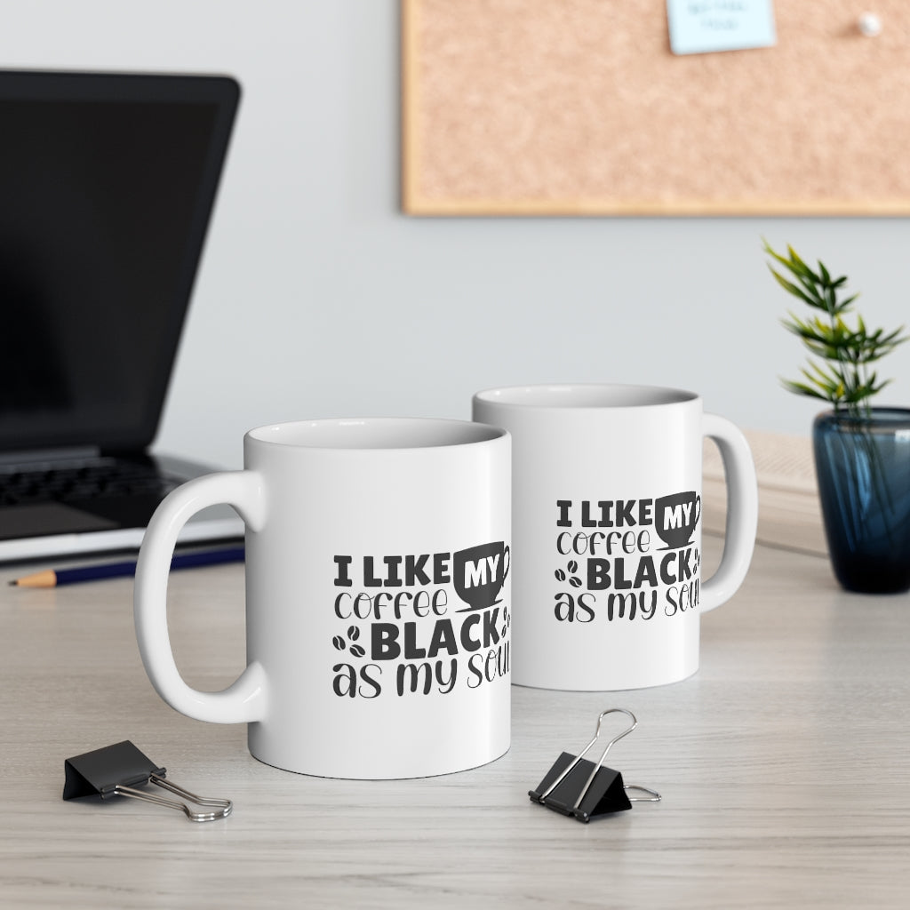 I like My Coffee Black...As My Soul | Sarcastic Coffee Mug