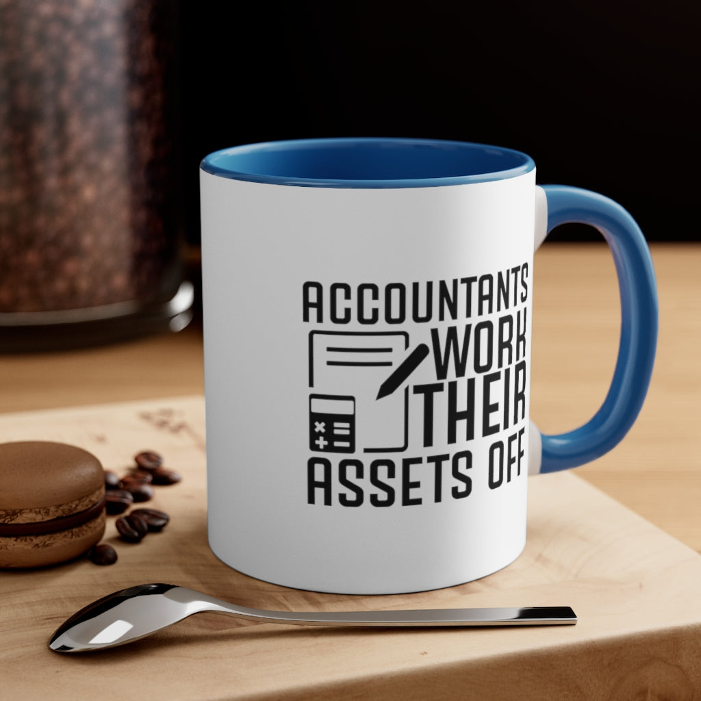 Accountants Work Their Assets Off – Funny Accountant Mug
