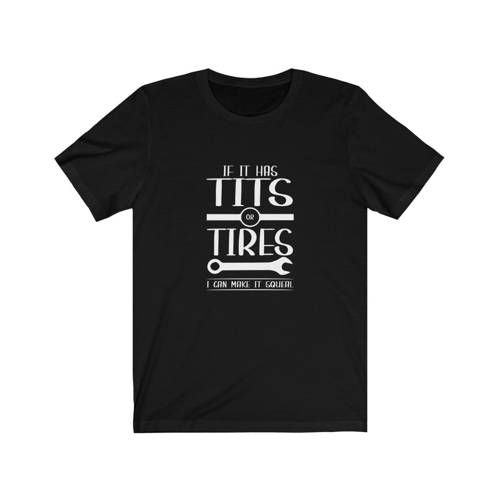 If It Has Tits or Tires | Adult Funny Tshirt