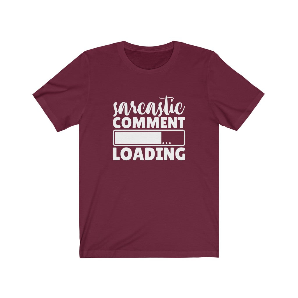 Sarcastic Comment Loading | Sarcastic Tshirt