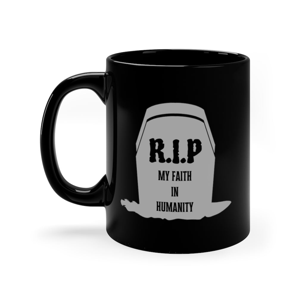 R.I.P Faith in Humanity | Sarcastic Coffee Mug