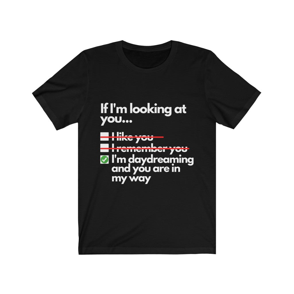 I'm Daydreaming | Sarcastic T Shirt