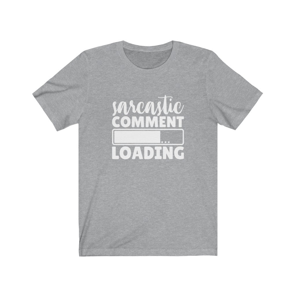Sarcastic Comment Loading | Sarcastic Tshirt