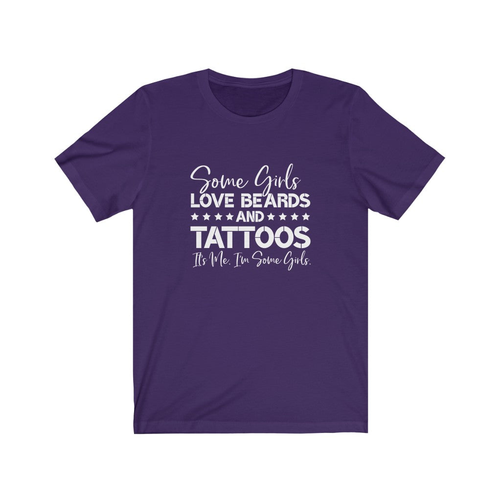 Some Girls Love Beards and Tattoos | Sarcastic Tshirt