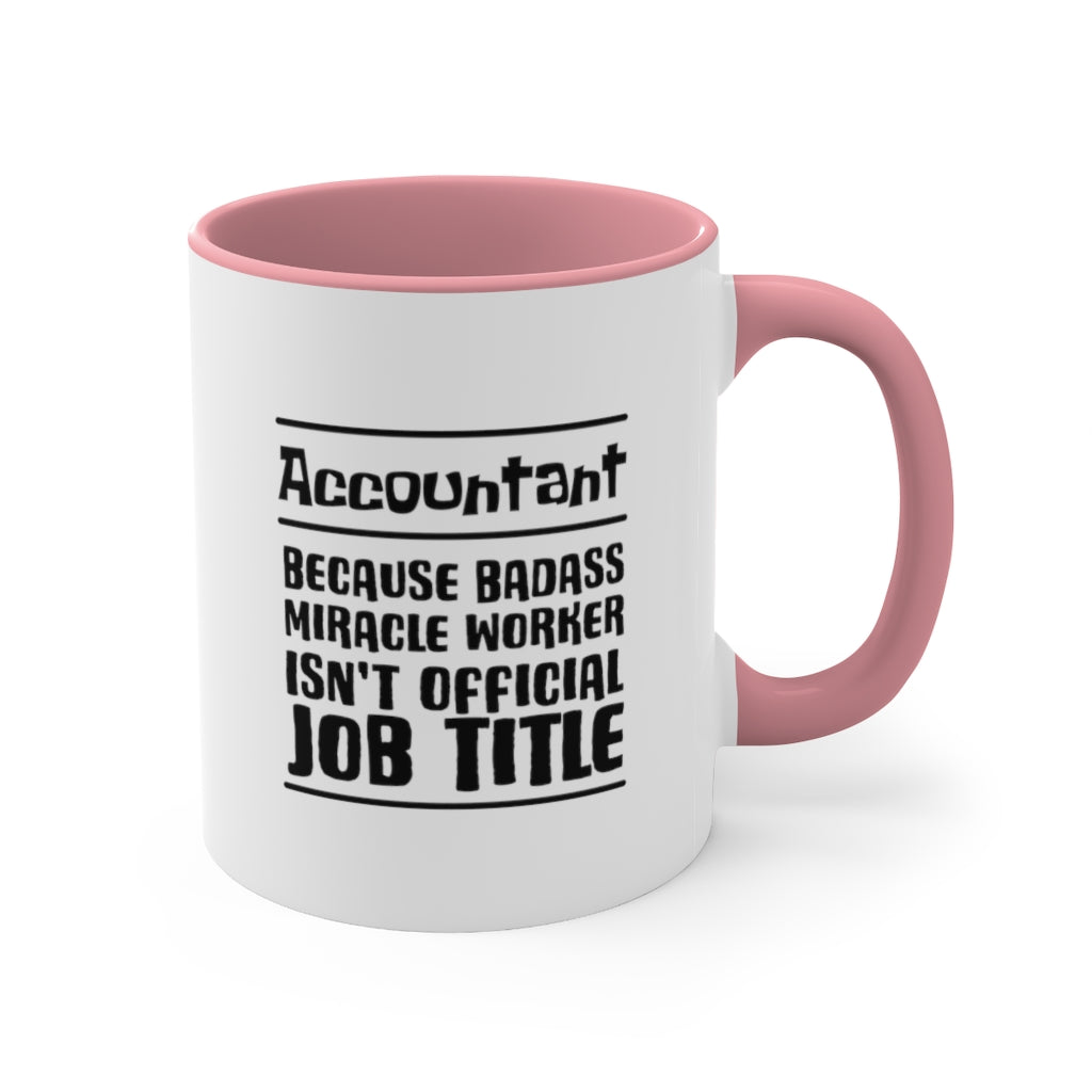 Account because badass miracele worker isn't official job title | Sarcastic Coffee Mug | Funny Coffee Mug | Gift for accountant | Novelty Coffee Mug