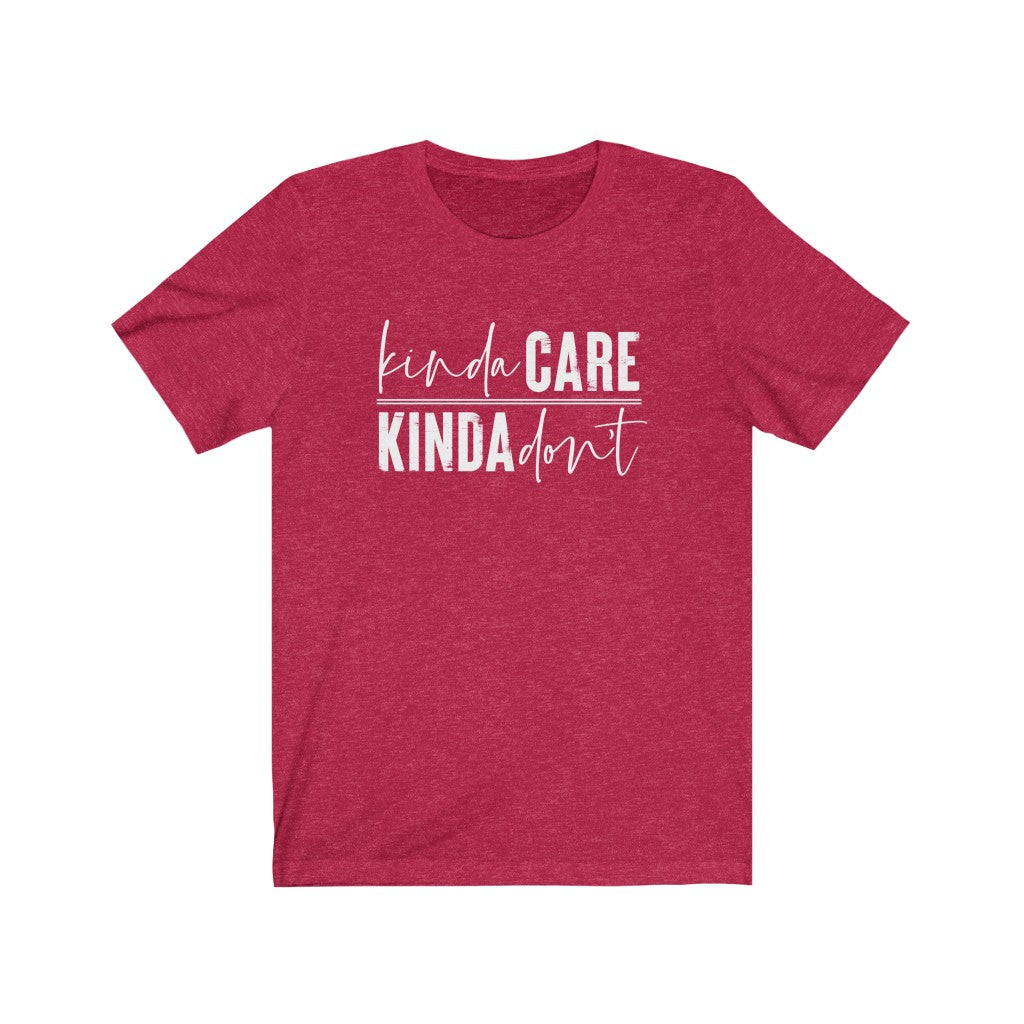 Kinda Care, Kinda Don't | Sarcastic Tshirt