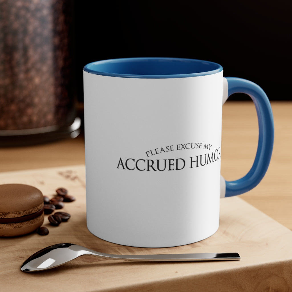 Excuse My Accrued Humor | Funny Coffee Mug | Gifts for accountant | Accountant Coffee Mug