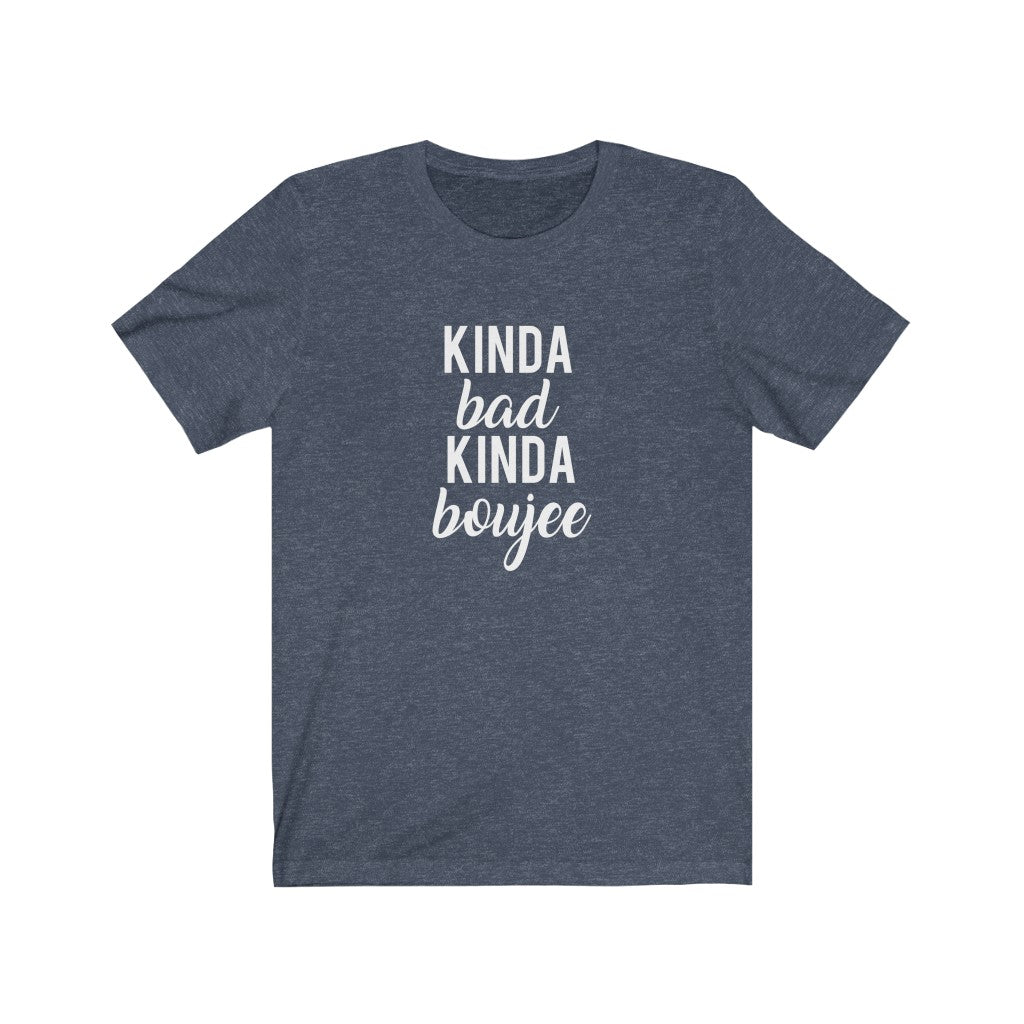 Kinda Bad, Kinda Boujee | Sarcastic Tshirt