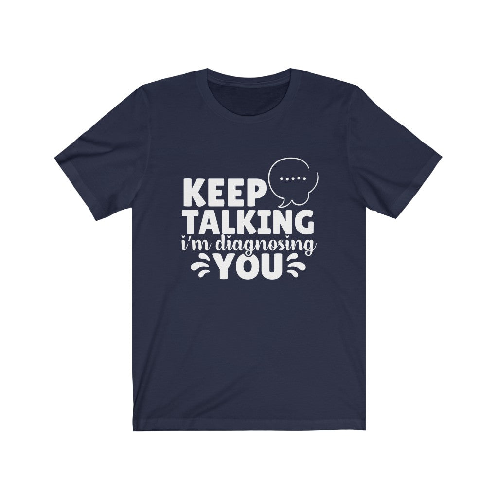 Keep Talking | Sarcastic Tshirt