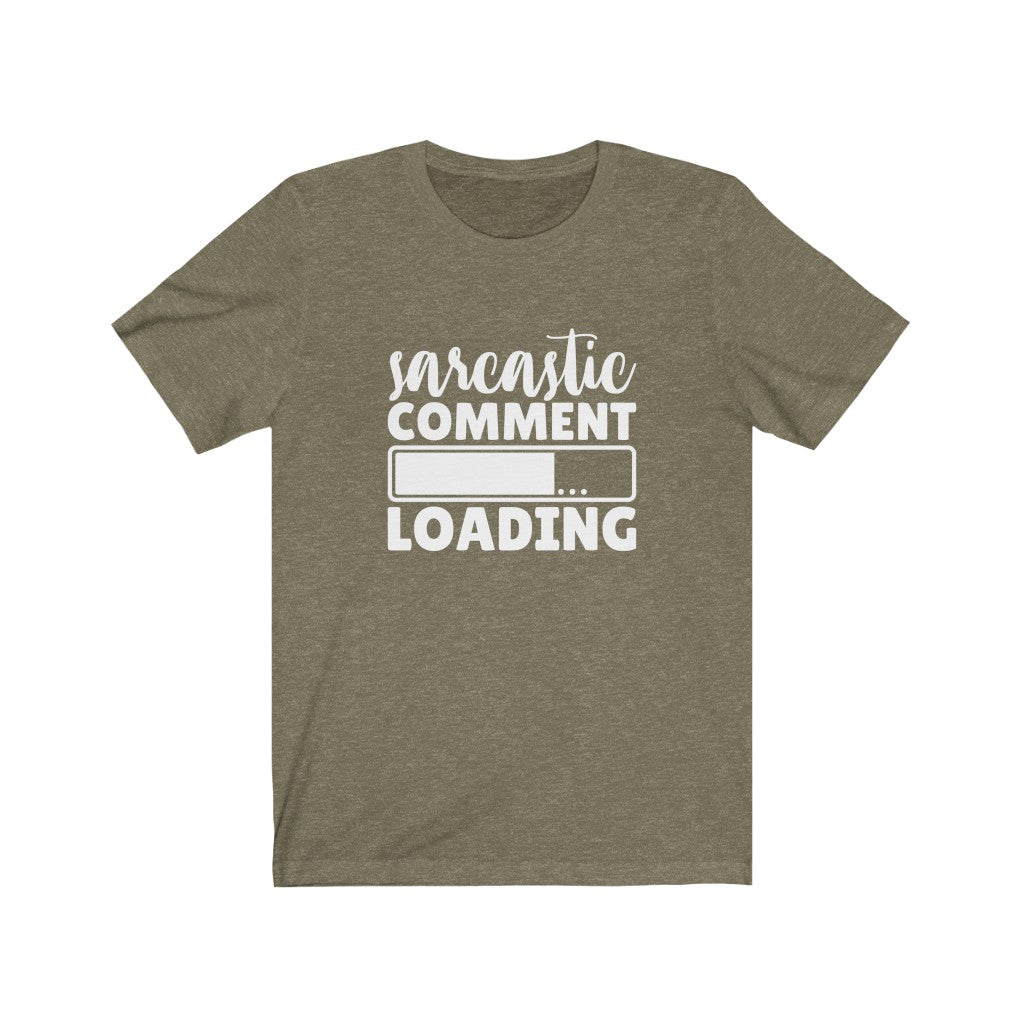 Sarcastic Comment Loading | Sarcastic Tshirt