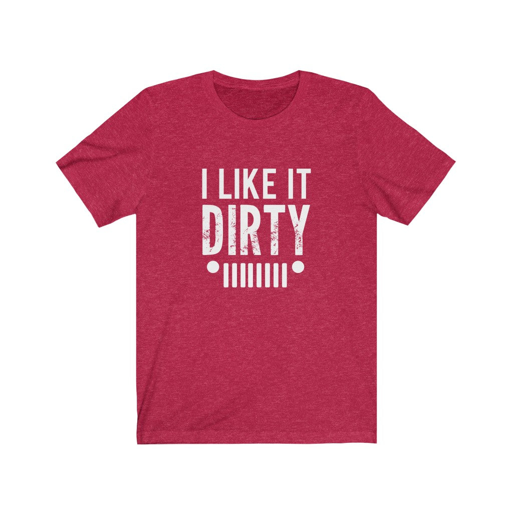 I Like It Dirty | Sarcastic Tshirt
