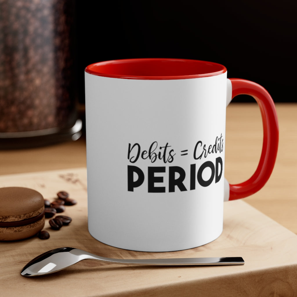 Debit = Credits Period | Excuse My Accrued Humor | Funny Coffee Mug | Gifts for accountant | Accountant Coffee Mug