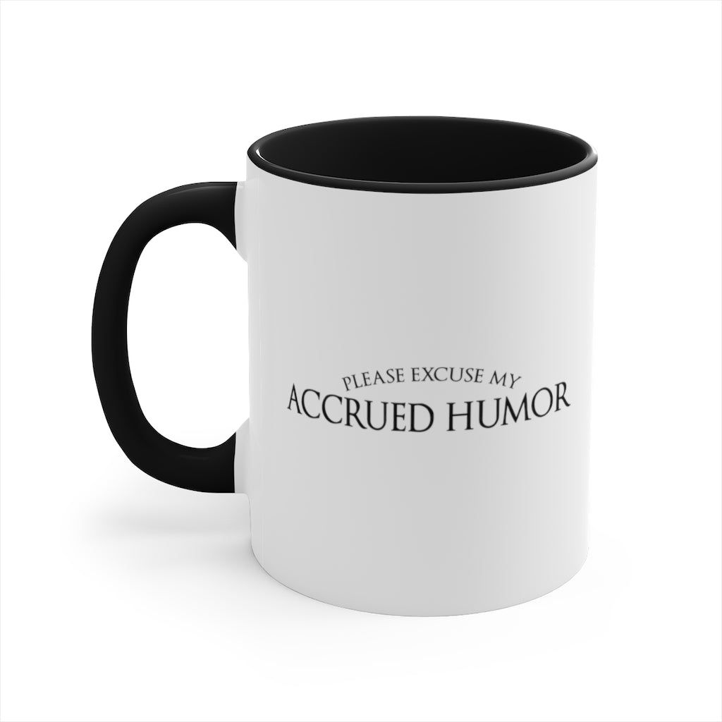 Excuse My Accrued Humor | Funny Coffee Mug | Gifts for accountant | Accountant Coffee Mug