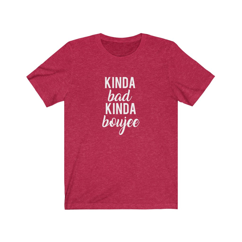 Kinda Bad, Kinda Boujee | Sarcastic Tshirt