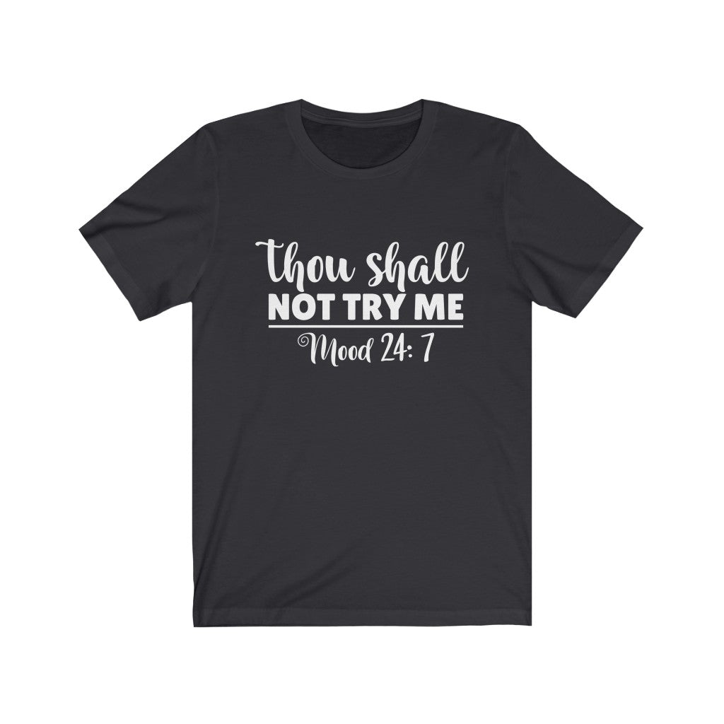 Thou Shall Not Try Me | Sarcastic Tshirt