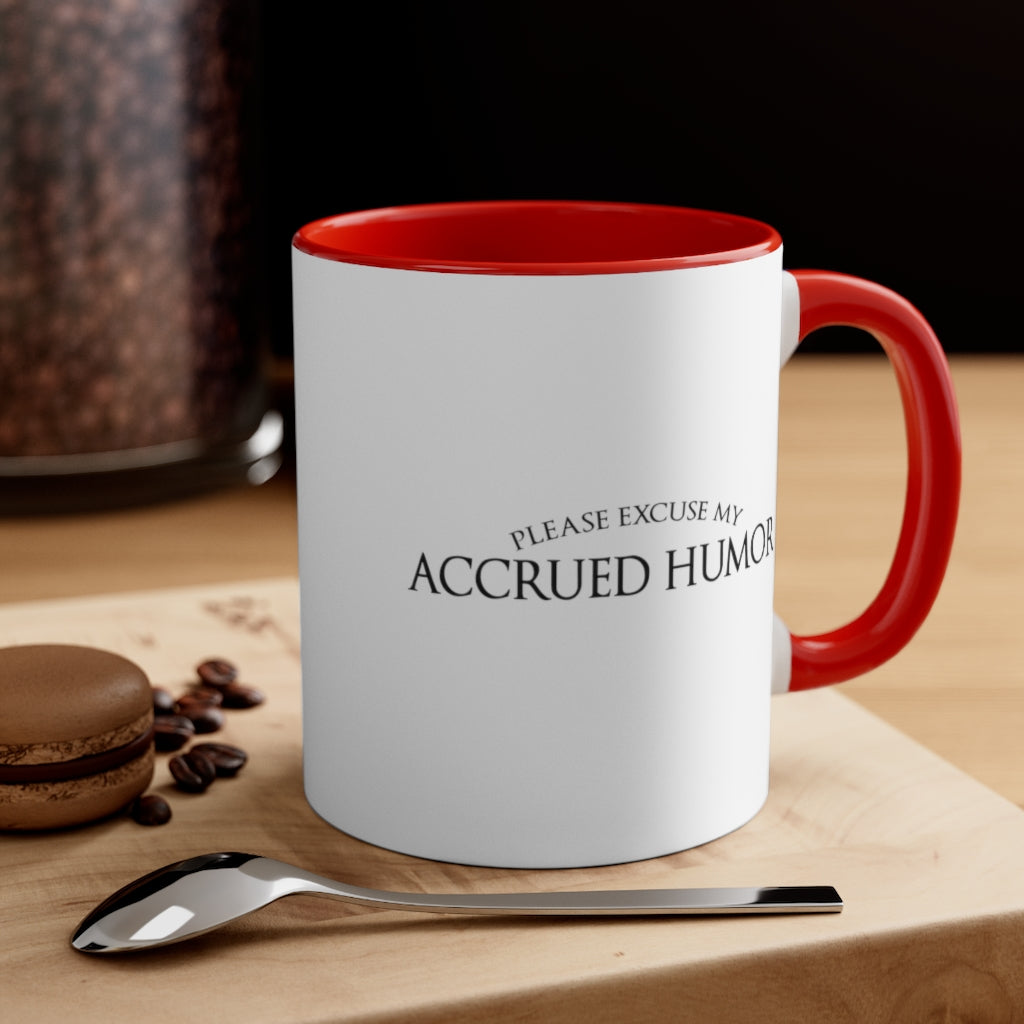 Excuse My Accrued Humor | Funny Coffee Mug | Gifts for accountant | Accountant Coffee Mug