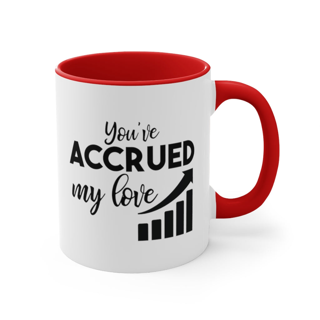 You've Accrued My Love | Excuse My Accrued Humor | Funny Coffee Mug | Gifts for accountant | Accountant Coffee Mug