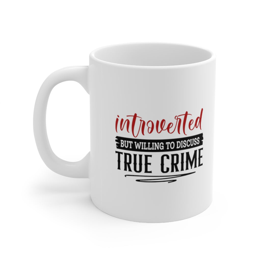 Introverted But Willing to Discuss True Crime | True Crime Shows Coffee Mugs