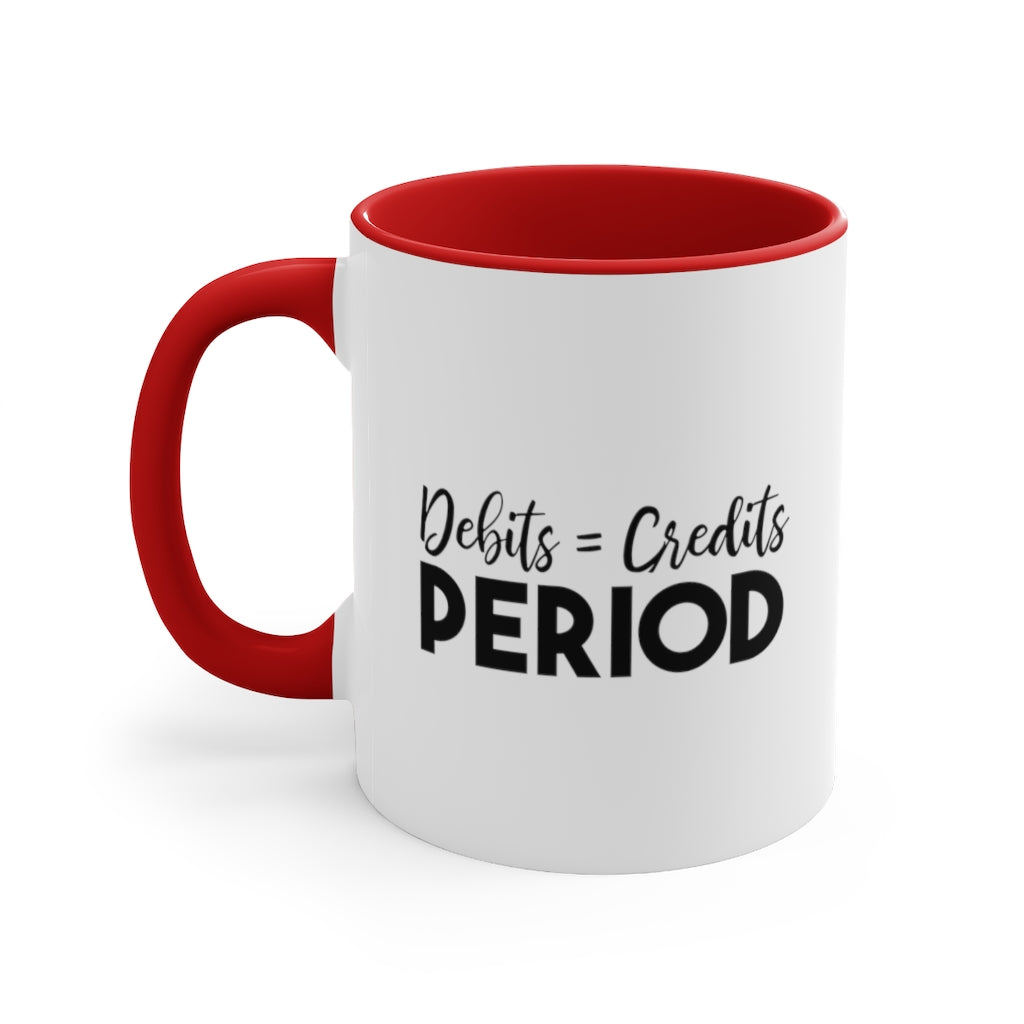 Debit = Credits Period | Excuse My Accrued Humor | Funny Coffee Mug | Gifts for accountant | Accountant Coffee Mug