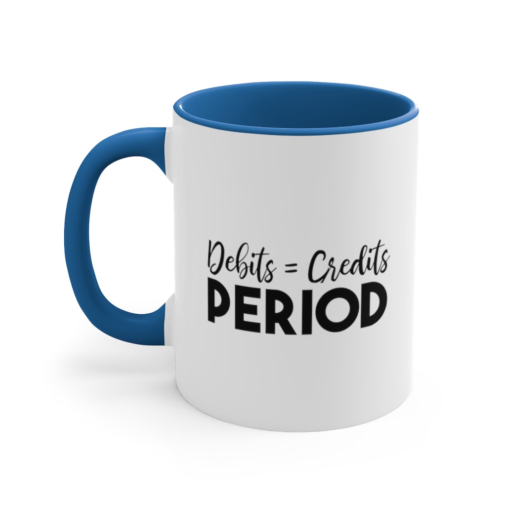 Debit = Credits Period | Excuse My Accrued Humor | Funny Coffee Mug | Gifts for accountant | Accountant Coffee Mug