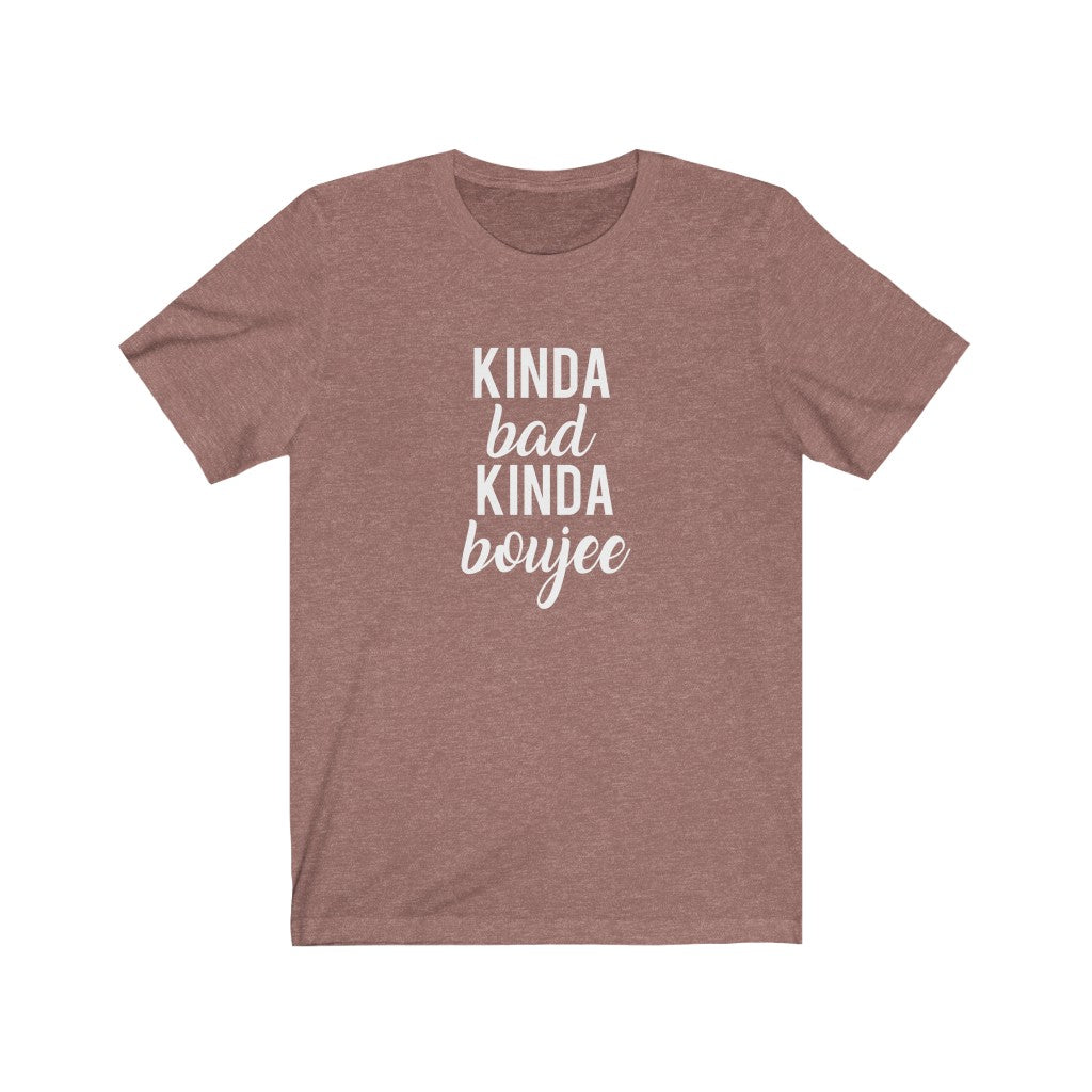 Kinda Bad, Kinda Boujee | Sarcastic Tshirt