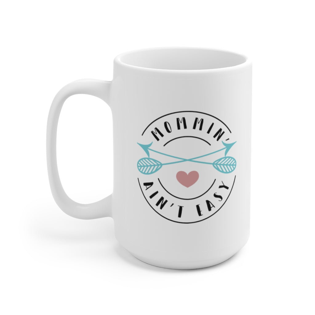 Mommin' Ain't Easy | Mother's day gift | Mother's Day Coffee Mug