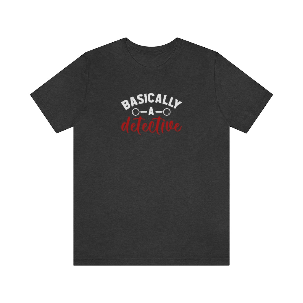 Basically a Detective | TV Shows Shirts