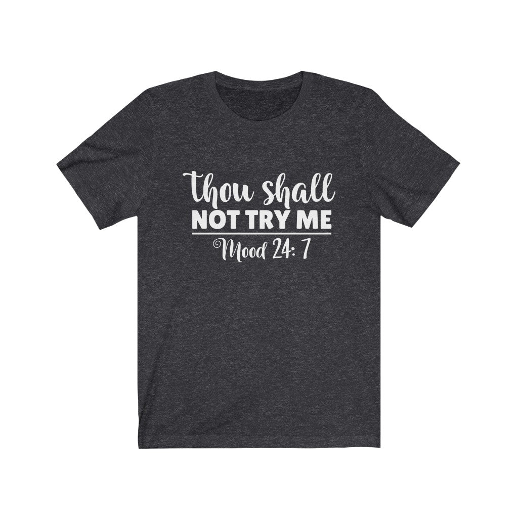Thou Shall Not Try Me | Sarcastic Tshirt