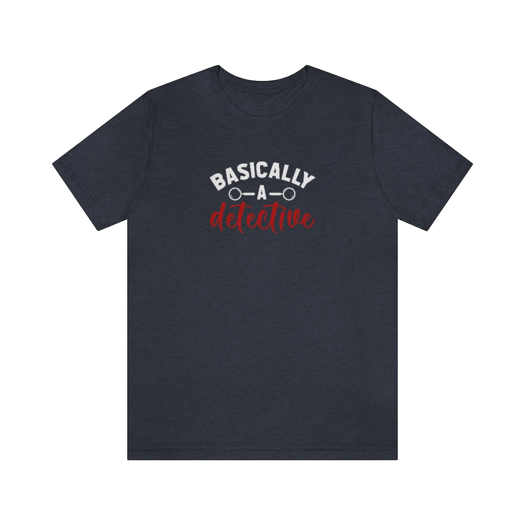 Basically a Detective | TV Shows Shirts