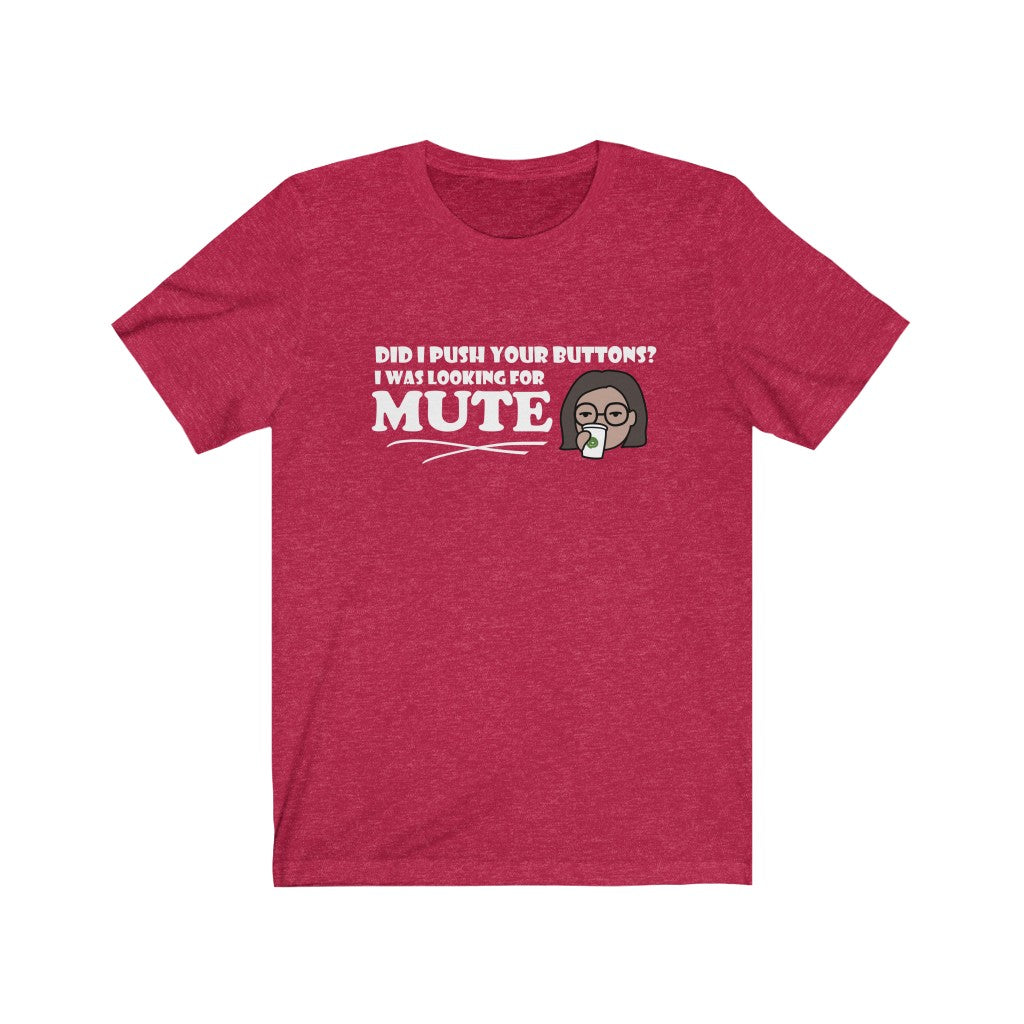 Pushed Your Buttons | Sarcastic Tshirt