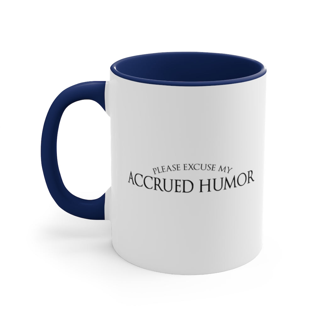 Excuse My Accrued Humor | Funny Coffee Mug | Gifts for accountant | Accountant Coffee Mug