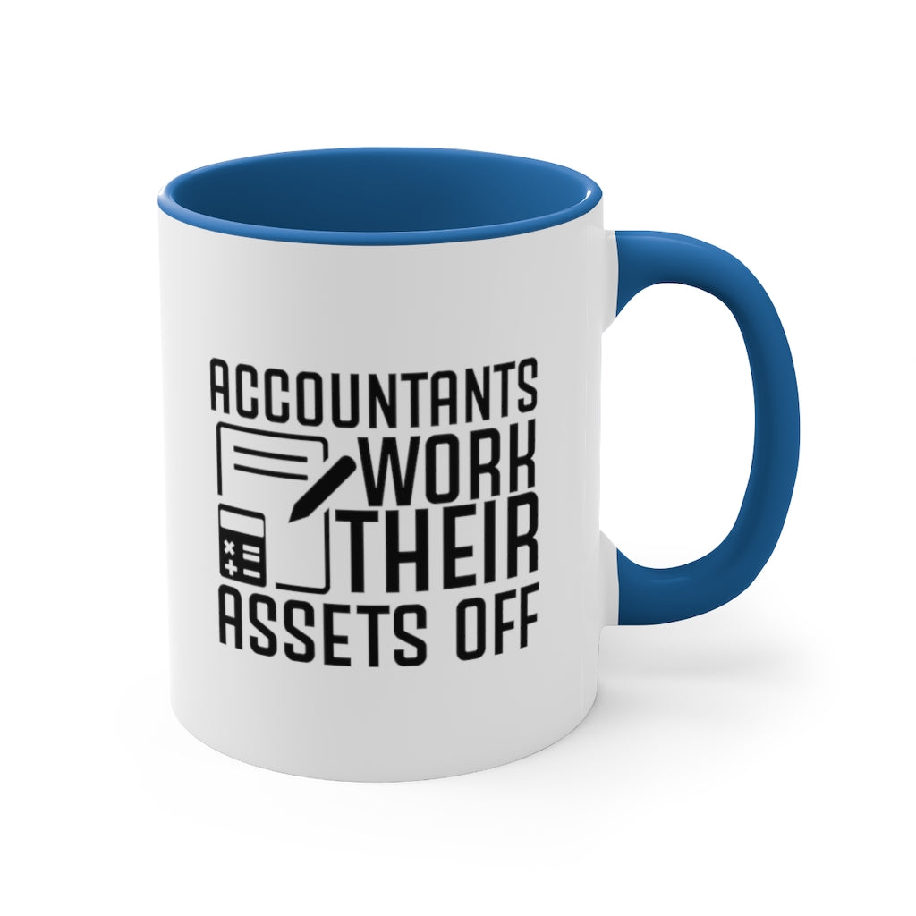 Accountants Work Their Assets Off – Funny Accountant Mug