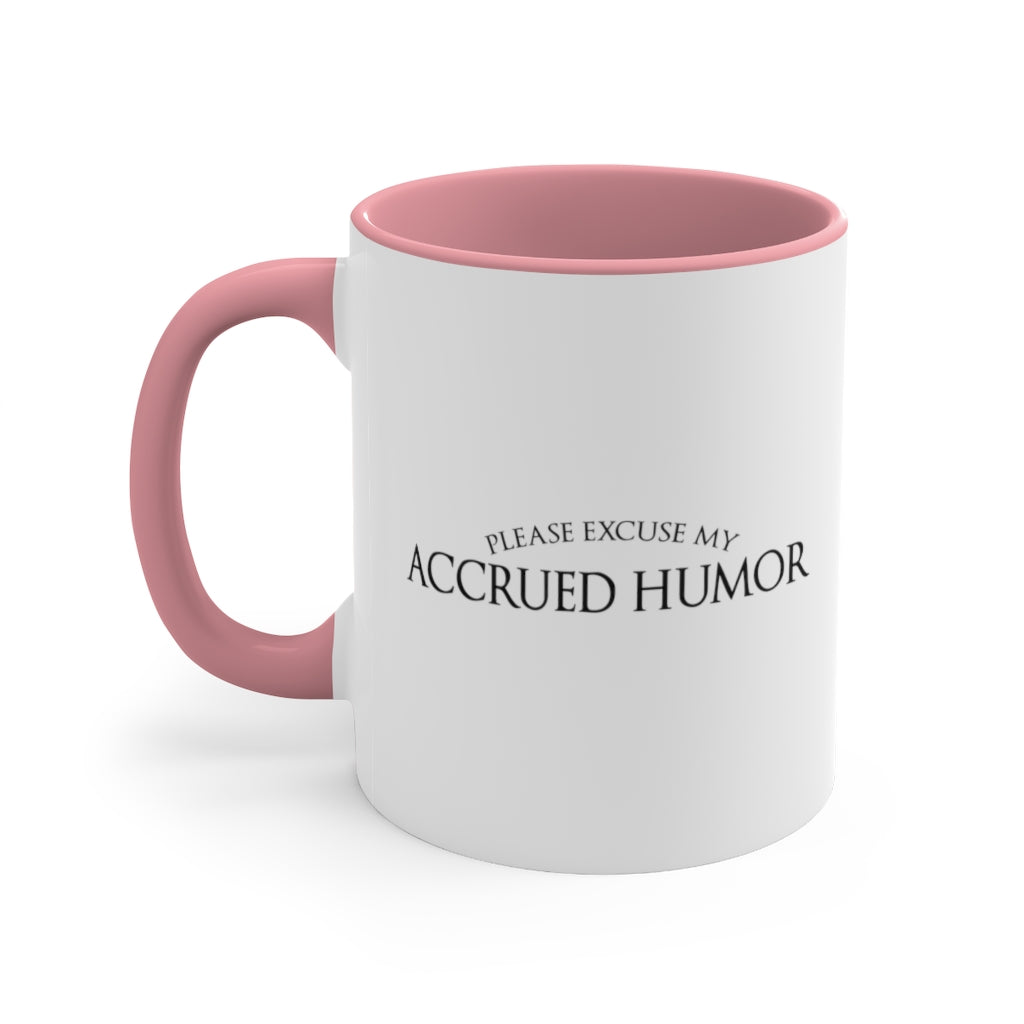 Excuse My Accrued Humor | Funny Coffee Mug | Gifts for accountant | Accountant Coffee Mug