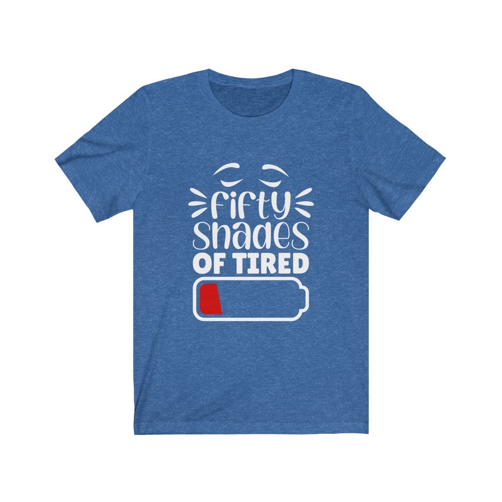 Fifty Shades of Tired | Sarcastic T Shirt