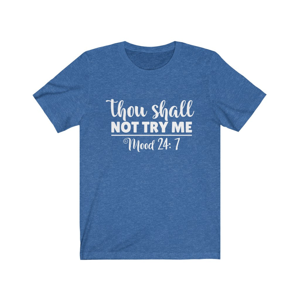 Thou Shall Not Try Me | Sarcastic Tshirt