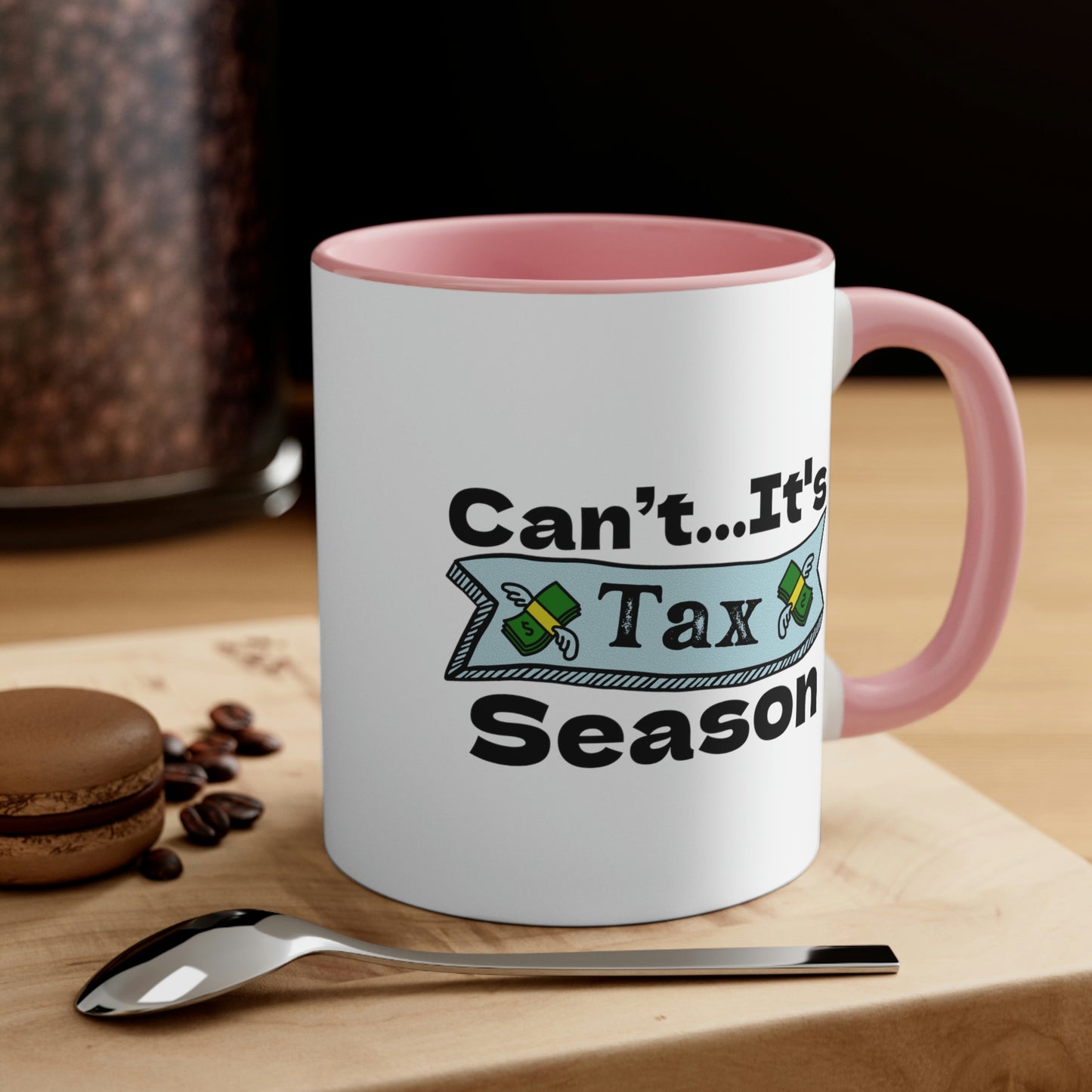Can’t It’s Tax Season | Accountant Coffee Mug