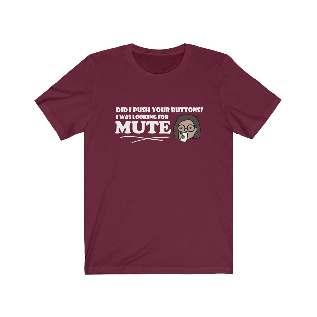 Pushed Your Buttons | Sarcastic Tshirt