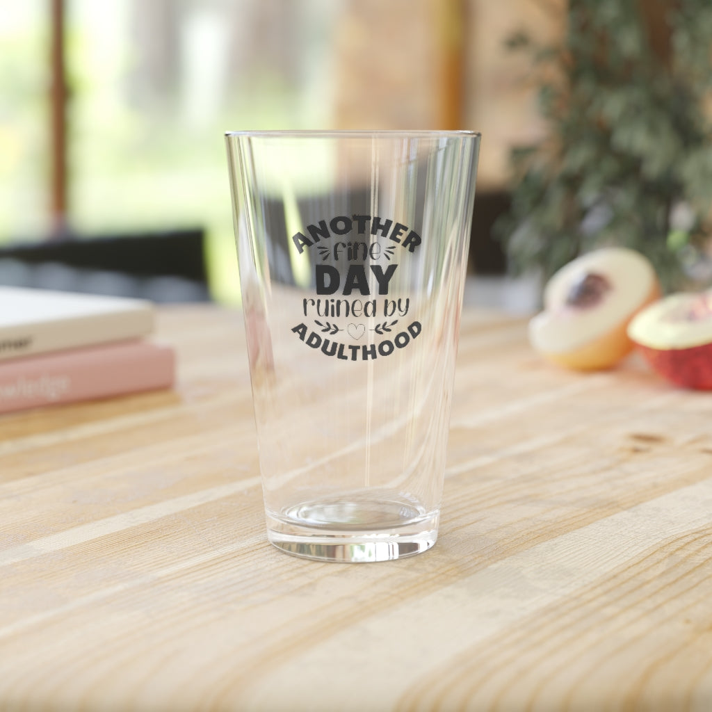 Another Fine Day Ruined by Adulthood | Funny Beer Glass