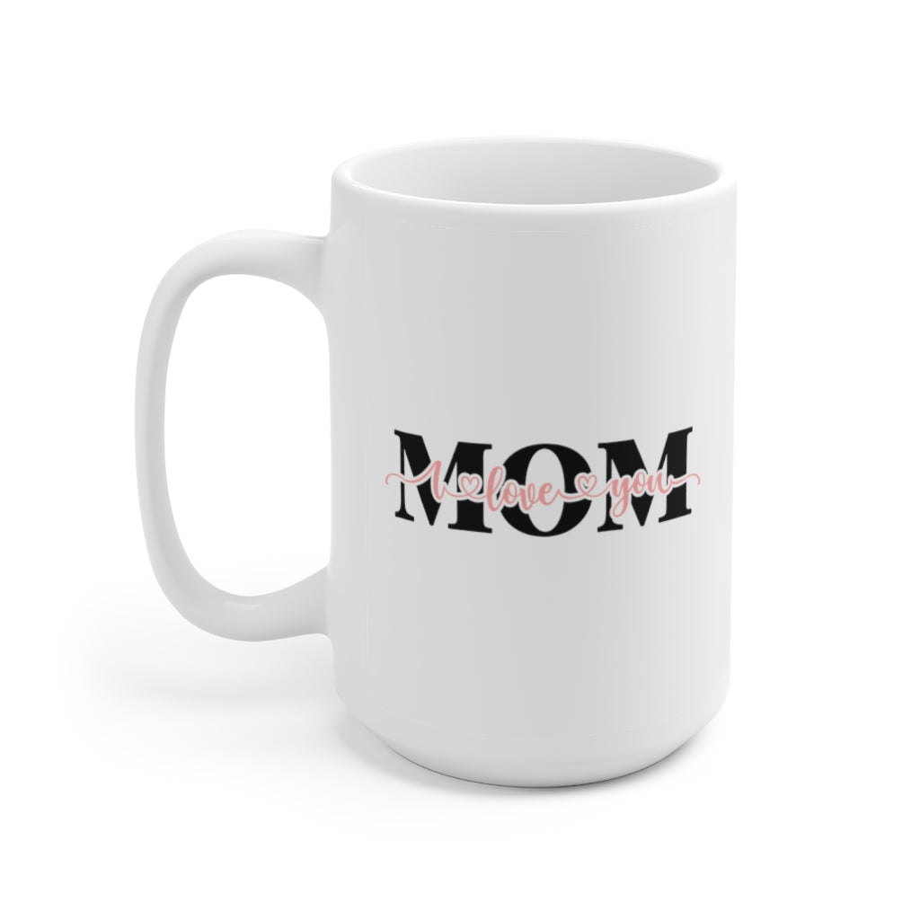 I Love You Mom | mother's day gift | mother's day coffee mug