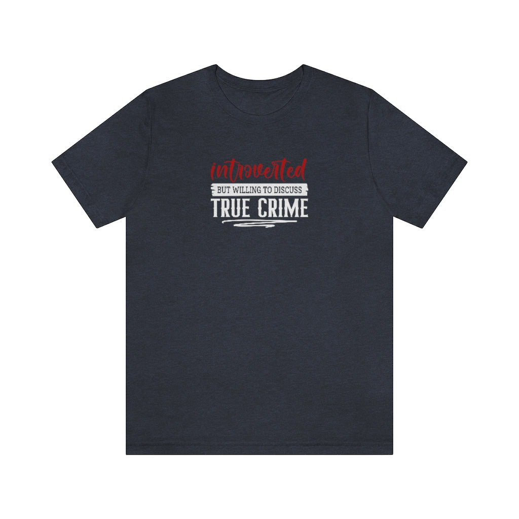 Introverted But Willing to Discuss True Crime | TV Shows Shirts