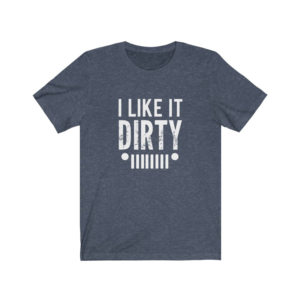 I Like It Dirty | Sarcastic Tshirt