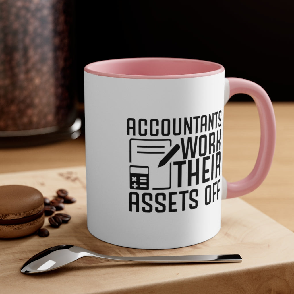 Accountants Work Their Assets Off – Funny Accountant Mug