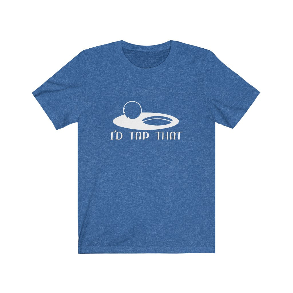 I'd Tap That | Adult Funny Tshirt