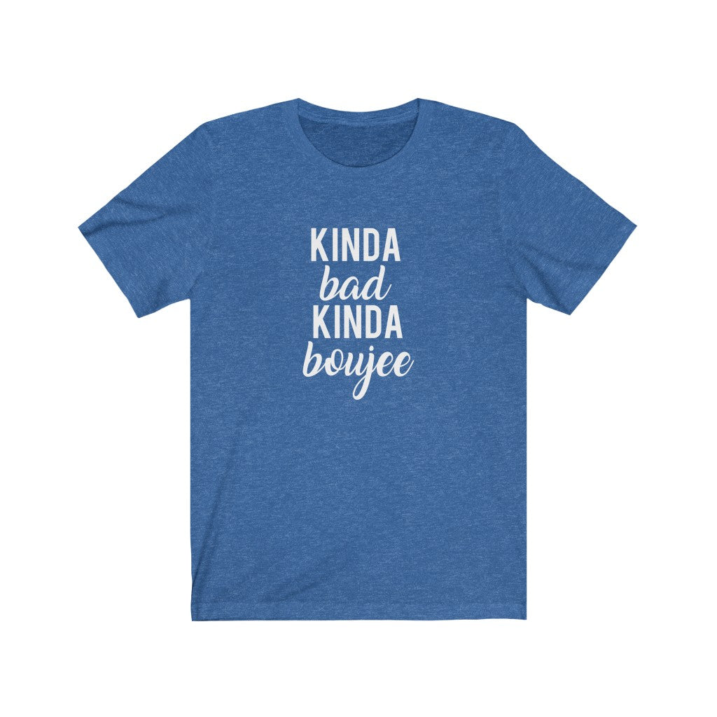 Kinda Bad, Kinda Boujee | Sarcastic Tshirt