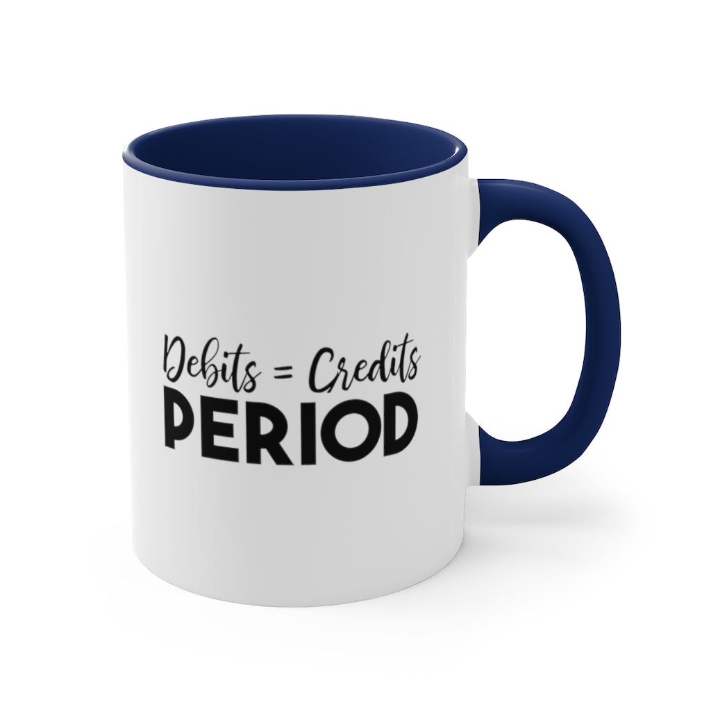 Debit = Credits Period | Excuse My Accrued Humor | Funny Coffee Mug | Gifts for accountant | Accountant Coffee Mug