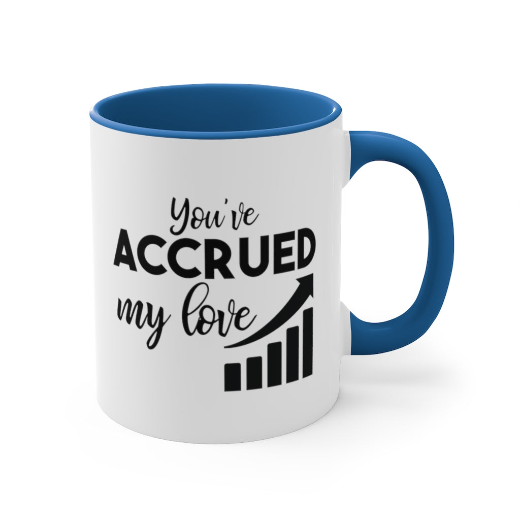 You've Accrued My Love | Excuse My Accrued Humor | Funny Coffee Mug | Gifts for accountant | Accountant Coffee Mug