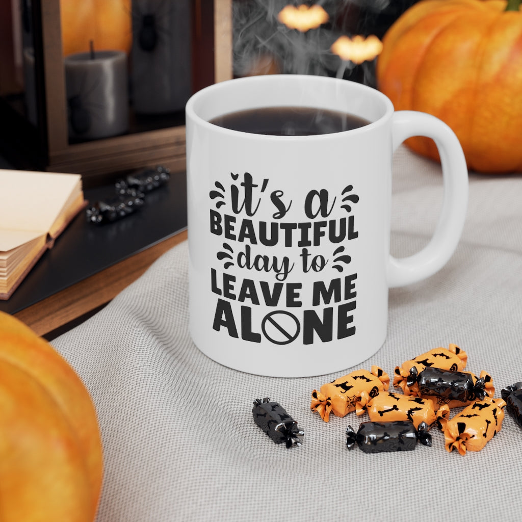 Beautiful Day to Leave Me Alone | Sarcastic Coffee Mug